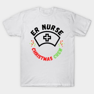 Emergency Room ER Nurse Christmas Crew Edition Festive and Funny Christmas Gift for Nurses Working in Emergency Rooms on Christmas T-Shirt